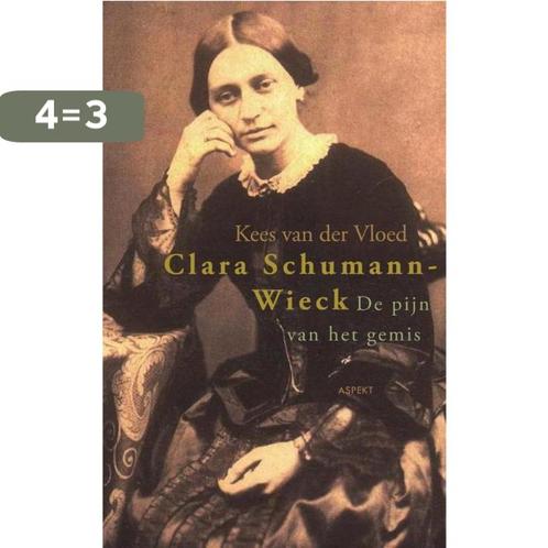 Clara Schumann-Wieck 9789461531773 Kees van der Vloed, Boeken, Muziek, Zo goed als nieuw, Verzenden