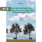 Hoe ziet de land- en tuinbouw er in 2050 uit? 9789082989311, Verzenden, Zo goed als nieuw, Patrick Bramer