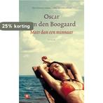 Meer dan een minnaar 9789023465911 Oscar van den Boogaard, Boeken, Verzenden, Gelezen, Oscar van den Boogaard