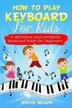 9781513677477 How to Play Keyboard for Kids, Boeken, Nieuw, David Nelson, Verzenden