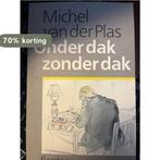 Onder dak zonder dak 9789026970535 Michel van der Plas, Boeken, Verzenden, Gelezen, Michel van der Plas