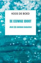 9789464488180 De Eeuwige Idioot Koos de Boed, Boeken, Nieuw, Koos de Boed, Verzenden