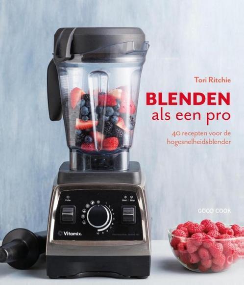 Blenden als een pro 9789461431394 Tori Ritchie, Boeken, Kookboeken, Gelezen, Verzenden