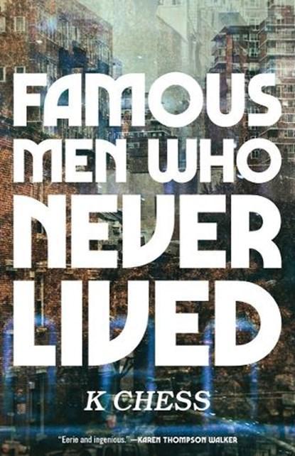 Famous Men Who Never Lived | CHESS,  K. | 9781947793248, Boeken, Literatuur, Zo goed als nieuw