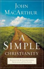 9780801092473 A Simple Christianity John MacArthur, Boeken, Godsdienst en Theologie, Nieuw, John MacArthur, Verzenden