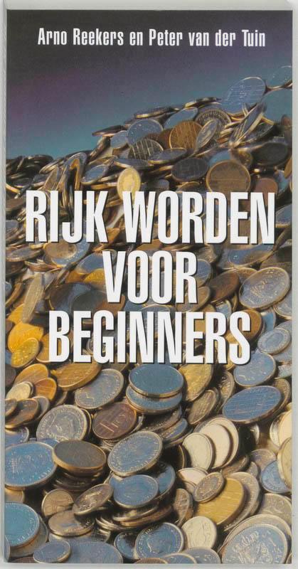 RIJK WORDEN VOOR BEGINNERS 9789055016365 A. Reekers, Boeken, Economie, Management en Marketing, Gelezen, Verzenden