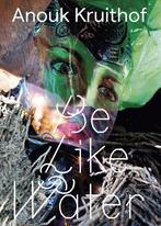 Anouk Kruithof: Be Like Water 9788867495719 Anouk Kruithof, Verzenden, Gelezen, Anouk Kruithof