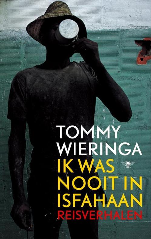 Ik was nooit in Isfahaan 9789023418689 Tommy Wieringa, Boeken, Literatuur, Gelezen, Verzenden