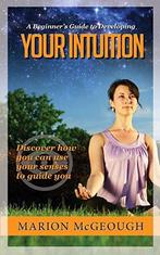 A Beginners Guide to Developing Your Intuition: Discover, Gelezen, Marion Mcgeough, Verzenden