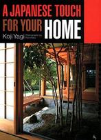 A Japanese Touch for Your Home 9784770016621 Koji Yagi, Verzenden, Gelezen, Koji Yagi