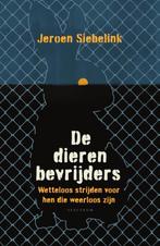 De dierenbevrijders 9789000391189 Jeroen Siebelink, Verzenden, Zo goed als nieuw, Jeroen Siebelink