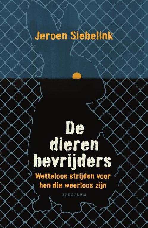 De dierenbevrijders 9789000391189 Jeroen Siebelink, Boeken, Overige Boeken, Zo goed als nieuw, Verzenden
