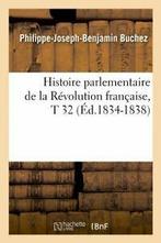 Histoire parlementaire de la Revolution francaise, T 32, Zo goed als nieuw, BUCHEZ P J B, Verzenden