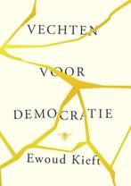 Vechten voor democratie 9789403133072 Ewoud Kieft, Verzenden, Zo goed als nieuw, Ewoud Kieft