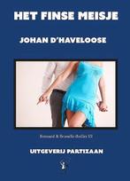 Het Finse meisje / Bonnard & Brunello thriller / 3, Verzenden, Gelezen, Johan D' Haveloose