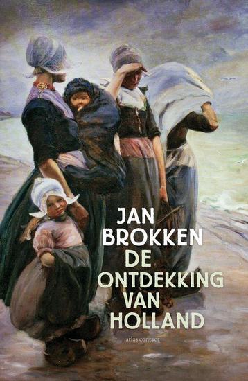 De ontdekking van Holland - Jan Brokken - 9789045050157