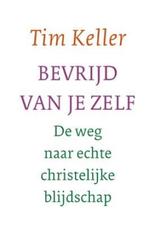 Bevrijd van je zelf 9789051944532 Tim Keller, Boeken, Godsdienst en Theologie, Verzenden, Gelezen, Tim Keller