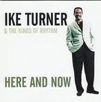 cd - Ike Turner &amp; The Kings Of Rhythm - Here And Now, Verzenden, Zo goed als nieuw