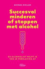 Succesvol minderen of stoppen met alcohol 9789022336083, Boeken, Verzenden, Zo goed als nieuw