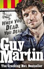 Guy Martin When You Dead You Dead 9780753556672 Guy Martin, Verzenden, Gelezen, Guy Martin