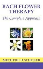 Bach flower therapy: the complete approach by Mechthild, Boeken, Taal | Engels, Gelezen, Mechthild Scheffer, Verzenden