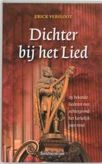 Dichter bij het lied 9789023921820 Erick Versloot, Boeken, Godsdienst en Theologie, Verzenden, Zo goed als nieuw, Erick Versloot