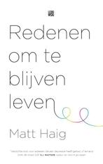 Redenen om te blijven leven 9789048841349 Matt Haig, Boeken, Verzenden, Zo goed als nieuw, Matt Haig