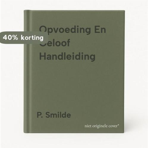 Opvoeding En Geloof Handleiding 9789032307769 P. Smilde, Boeken, Godsdienst en Theologie, Zo goed als nieuw, Verzenden