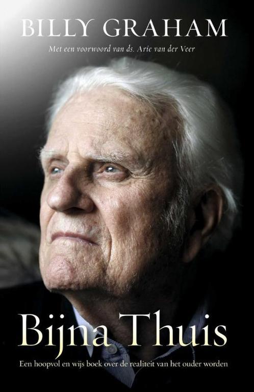 Bijna thuis 9789059990197 Billy Graham, Boeken, Godsdienst en Theologie, Zo goed als nieuw, Verzenden