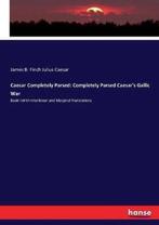 9783743607972 Caesar Completely Parsed James B Finch Juli..., Boeken, Verzenden, Nieuw, James B Finch Julius Caesar