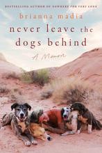 Never Leave the Dogs Behind 9780063316096 Brianna Madia, Verzenden, Gelezen, Brianna Madia
