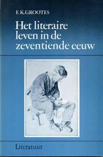 Het literaire leven in de zeventiende eeuw / Literatuur, Verzenden, Gelezen, E.K. Grootes