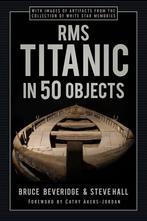 9780750998550 RMS Titanic in 50 Objects Bruce Beveridge, Boeken, Verzenden, Nieuw, Bruce Beveridge