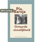 Ontaarde zinnelijkheid 9789491495595 PiO Baroja, Boeken, Verzenden, Gelezen, PiO Baroja