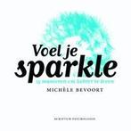 Voel je sparkle 9789055942985 Michèle Bevoort, Boeken, Verzenden, Zo goed als nieuw, Michèle Bevoort