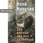 Een kwestie van zelfbehoud 9789023474128 Henk Hanssen, Verzenden, Gelezen, Henk Hanssen