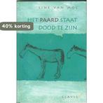 PAARD STAAT DOOD TE ZIJN 9789068222555 S. van Mol, Verzenden, Zo goed als nieuw, S. van Mol
