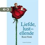 Liefde, lust en ellende 9789055942947 Roos Vonk, Boeken, Verzenden, Gelezen, Roos Vonk