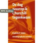 De dag waarop ik Churchill tegenkwam 9789082947052, Boeken, Literatuur, Verzenden, Zo goed als nieuw, Rudolf Geel