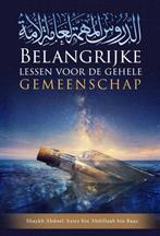 Belangrijke lessen voor de gehele gemeenschap 9789082582826, Verzenden, Zo goed als nieuw, 'Abdoel-Aziez bin Baaz