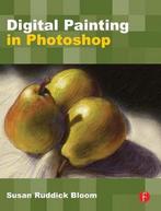 9780240811147 Digital Painting In Photoshop, Boeken, Studieboeken en Cursussen, Nieuw, Susan Ruddick Bloom, Verzenden