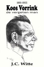 Koos Vorrink - De Vergeten Man (1891-1955) 9789462665538, Boeken, Verzenden, Gelezen, J.C. Witte
