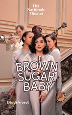 Brown Sugar Baby / Het Nationale Theater 9789064039775, Verzenden, Zo goed als nieuw, Eric De Vroedt
