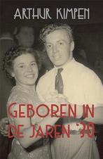 9789081888042 Geboren in de jaren 30 Arthur Kimpen, Verzenden, Nieuw, Arthur Kimpen
