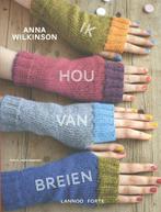 Ik hou van breien 9789077437025 Anna Wilkinson, Boeken, Verzenden, Zo goed als nieuw, Anna Wilkinson