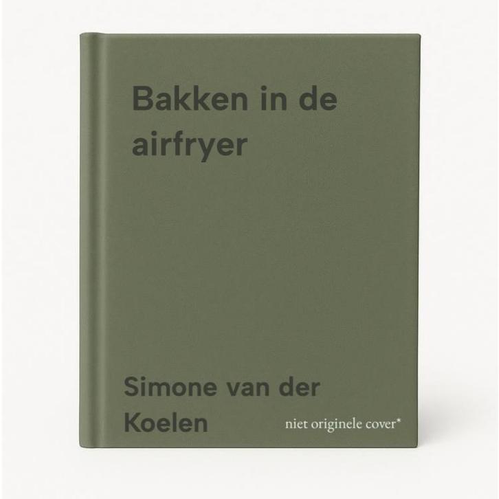 Bakken in de airfryer 9789000396887 Simone van der Koelen, Boeken, Kookboeken, Gelezen, Verzenden