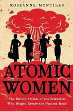 Atomic Women 9780316489607 Roseanne Montillo, Boeken, Verzenden, Zo goed als nieuw, Roseanne Montillo