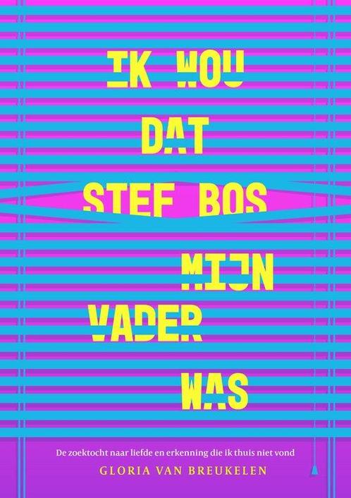 Ik wou dat Stef Bos mijn vader was - Gloria van Breukelen, Boeken, Gezondheid, Dieet en Voeding, Gelezen, Verzenden