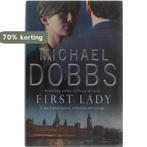 First Lady 9780755326839 Michael Dobbs, Verzenden, Zo goed als nieuw, Michael Dobbs