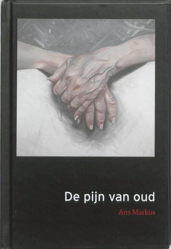 De pijn van oud 9789048808205 Ans Markus, Boeken, Romans, Zo goed als nieuw, Verzenden